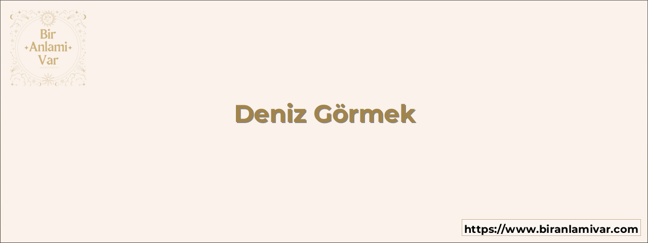 Deniz Görmek