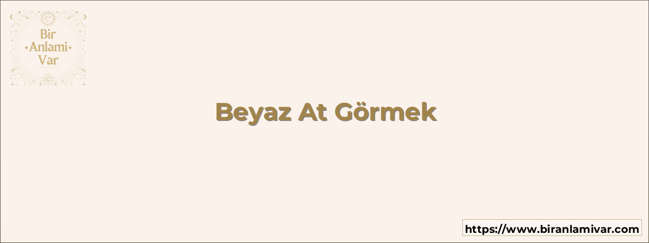 Beyaz At Görmek
