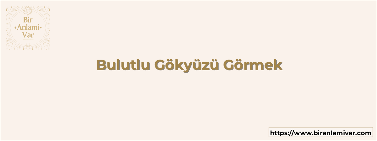 Bulutlu Gökyüzü Görmek