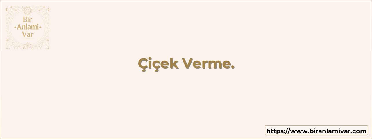 Çiçek Verme.