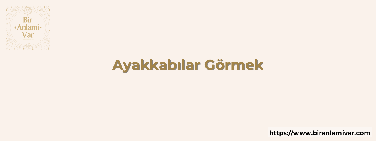 Ayakkabılar Görmek