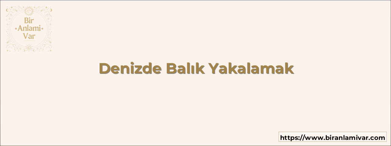 Denizde Balık Yakalamak